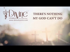 There’s Nothing My God Can’t Do Song Lyrics | Divine Hymns Prime