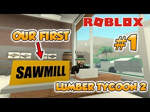 ROBLOX LUMBER TYCOON 2 | OUR FIRST SAWMILL | LET'S MAKE SOME PLANKS or COFFEE CUPS !