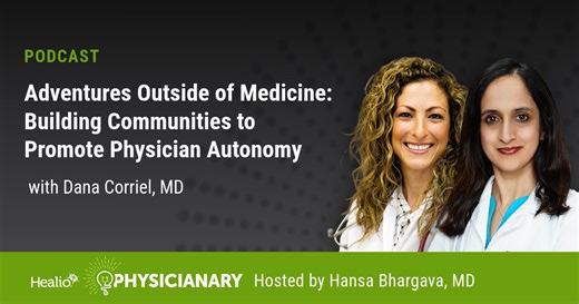 "Adventures Outside of Medicine": Building Communities to Promote Physician Autonomy with Dana Corriel, MD