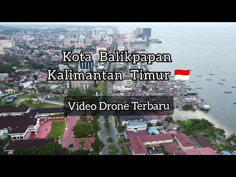 Kota Balikpapan Terbaru | Kota Balikpapan Kalimantan Timur Video Drone