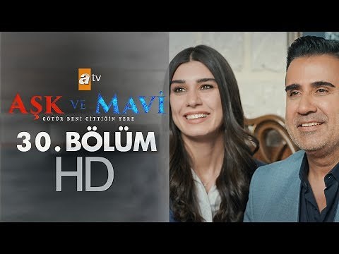 Aşk ve Mavi 30. Bölüm