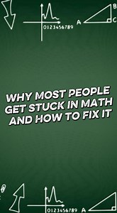 Why most people get stuck in math and how to fix it