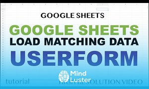 Mind Luster - Learn Google Sheets Userform Load Matching Data from Spreadsheet