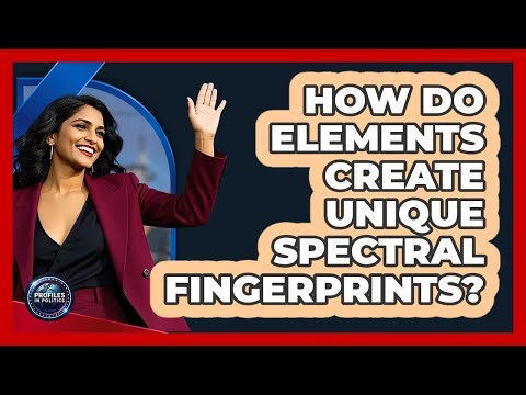 How Do Elements Create Unique Spectral Fingerprints? - Profiles in Politics