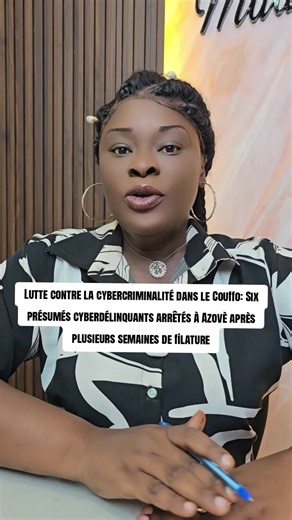 Lutte contre la cybercriminalité dans le Couffo: Six présumés cyberdélinquants arrêtés à Azovè après plusieurs semaines de filature Présentés comme des « broutteurs », ils ont été interpellés à l'issue d'une enquête menée par le CNIN#benintiktok🇧🇯 #229 #actu #ocrc #police