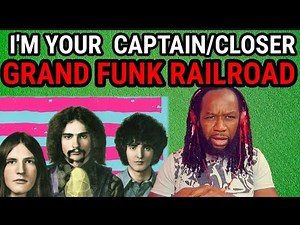 GRAND FUNK RAILROAD - I'm your captain/Closer to home REACTION - First time hearing