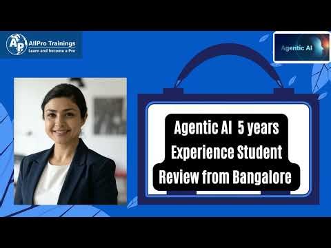 Agentic AI 5 Years Experience Student Review from Bangalore