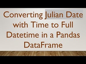 Converting Julian Date with Time to Full Datetime in a Pandas DataFrame