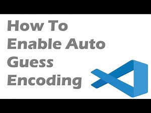 How To Enable Auto Guess Encoding In Visual Studio Code