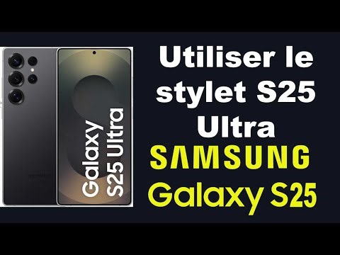 Comment utiliser le stylet Samsung S25 ultra