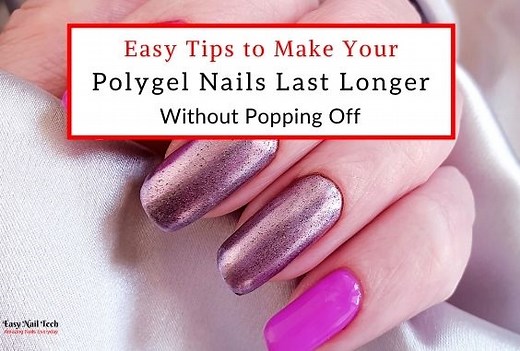 How Long Does Polygel Last & Tips to Make Them Go Longer - Easy Nail Tech