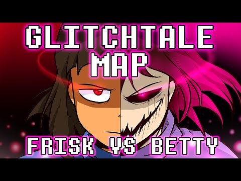 Glitchtale - Frisk vs Betty [MAP]
