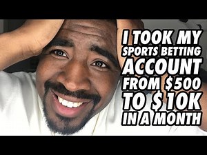 I Took My Sports Betting Account From $500 to $10K In A Month