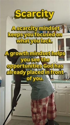 A scarcity mindset keeps you focused on what you don’t have.