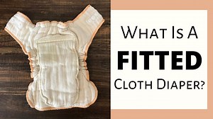 What Is A Fitted Cloth Diaper?