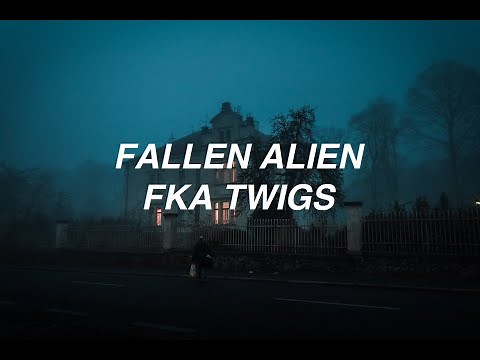 fallen alien - FKA Twigs (lyrics)