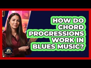How Do Chord Progressions Work In Blues Music?