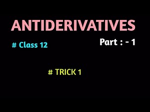 Class 12 Maths Part 1 || ANTIDERIVATIVES || MASTER TRICKS || BY DINESH SHAH ||