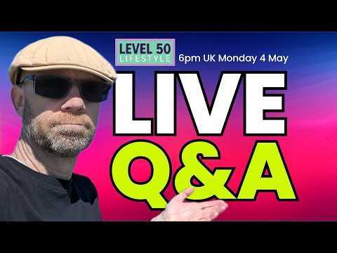 Level 50 Lifestyle Show - LIVE Q&A - May 2026