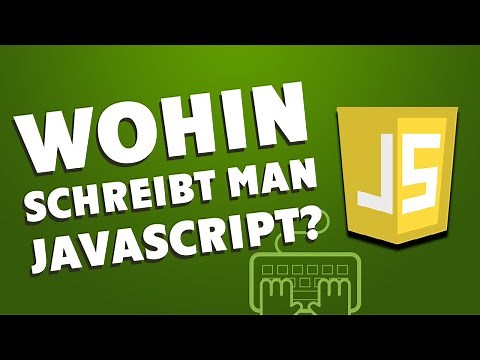 Wohin schreibt man JavaScript? - JavaScript Tutorial 01 - Deutsch