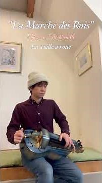 "La Marche des Rois" : Chanson Traditionelle / La vielle à roue 「王の行進」：フランス民謡 , ハーディガーディによる演奏
