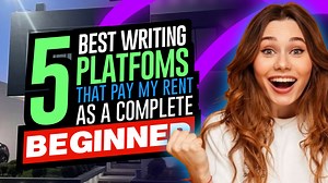 5 Best Writing Platforms That Pay My RENT As A Complete Beginner