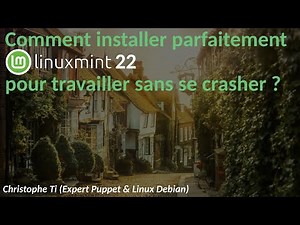 Comment installer parfaitement linux mint 22 pour travailler sans se crasher ?