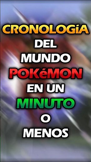 LA CRONOLOGÍA DEL MUNDO POKÉMON
