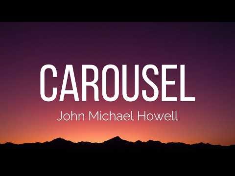 John Michael Howell - Carousel (Lyrics)