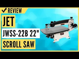 JET JWSS-22B 22-Inch Scroll Saw Review