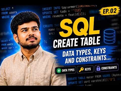SQL CREATE TABLE — Data Types, Keys & Constraints Explained | Ep.02