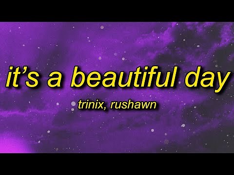TRINIX x Rushawn - It’s A Beautiful Day (Lyrics) | lord i thank you for sunshine thank you for rain