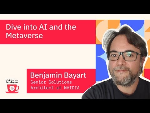 Dive into AI and the Metaverse with Benjamin Bayart, Senior Solutions Architect at NVIDIA
