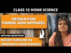 Design for Fabric and Apparel Class 12 Home Science NCERT Explanation and Important Questions CBSE