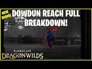 RuneScape Dragon Wilds : Everything We Know About Dowdun Reach!