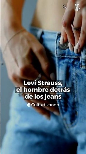 Levi Strauss, el hombre detrás de los jeans