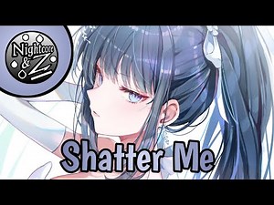 Nightcore - Shatter Me