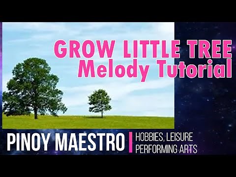 GROW LITTLE TREE Melody Tutorial