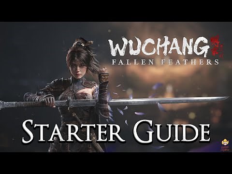 WUCHANG: Fallen Feathers - Starter Guide