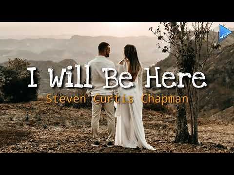 I Will Be Here - (Acoustic) Steven Curtis Chapman [lyric video]
