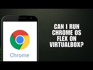 Can I run Chrome OS Flex on VirtualBox? (Easy Setup Guide)