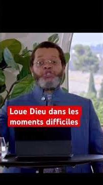 Loue Dieu dans les moments difficiles