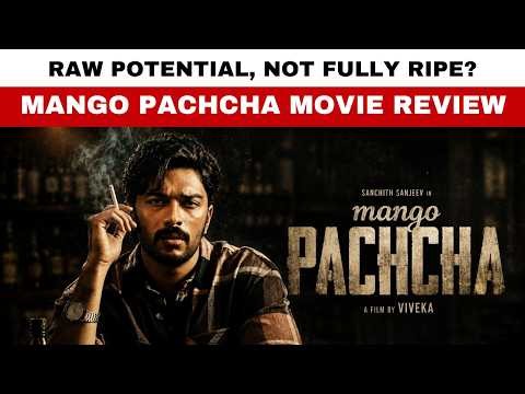 Mango Pachcha Review | Sanchith Sanjeev, Kajal Kunder, Charan Raj | This Mango is more raw than ripe