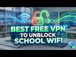 Best Free VPN for School WiFi 🔓 Unblock Websites, Apps & Social Media
