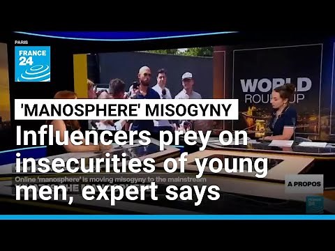 'Manosphere' influencers prey on the insecurities of young men, expert says • FRANCE 24 English