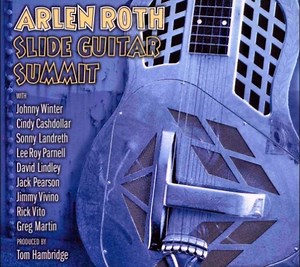 Arlen Roth / Slide Guitar Summit