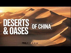 China's Natural Wonders EP5: Deserts & Oases | 4K