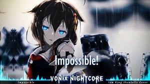 Nightcore// Impossible (rock)