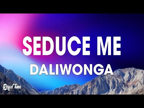 DaliWonga - Seduce Me (Lyrics) feat. Nkosazana Daughter