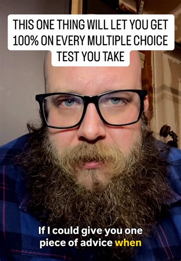 One piece of advice to ace every multiple choice test you ever take